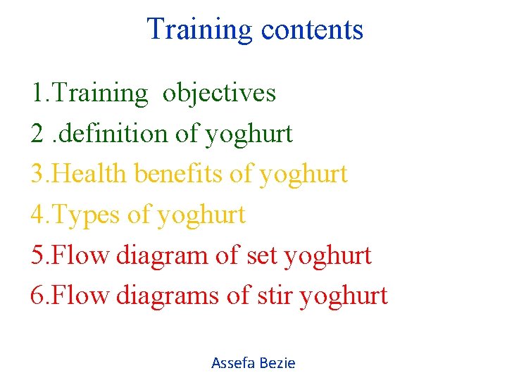 Training contents 1. Training objectives 2. definition of yoghurt 3. Health benefits of yoghurt