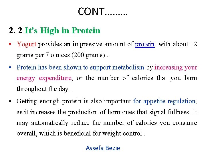 CONT……… 2. 2 It's High in Protein • Yogurt provides an impressive amount of
