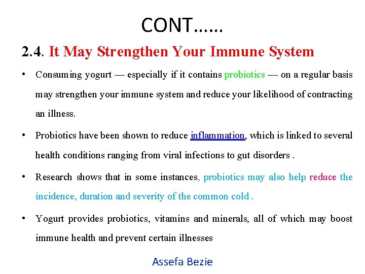 CONT…… 2. 4. It May Strengthen Your Immune System • Consuming yogurt — especially