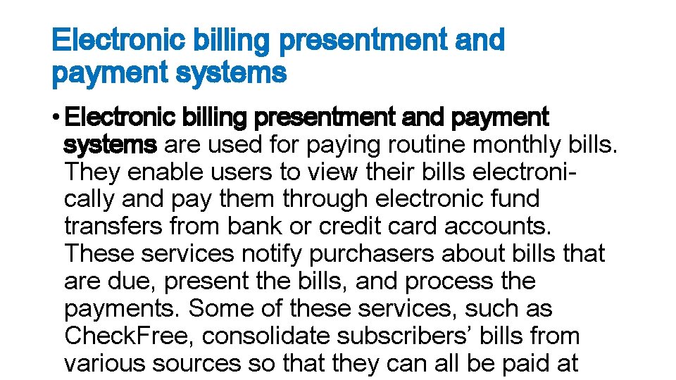 Electronic billing presentment and payment systems • Electronic billing presentment and payment systems are