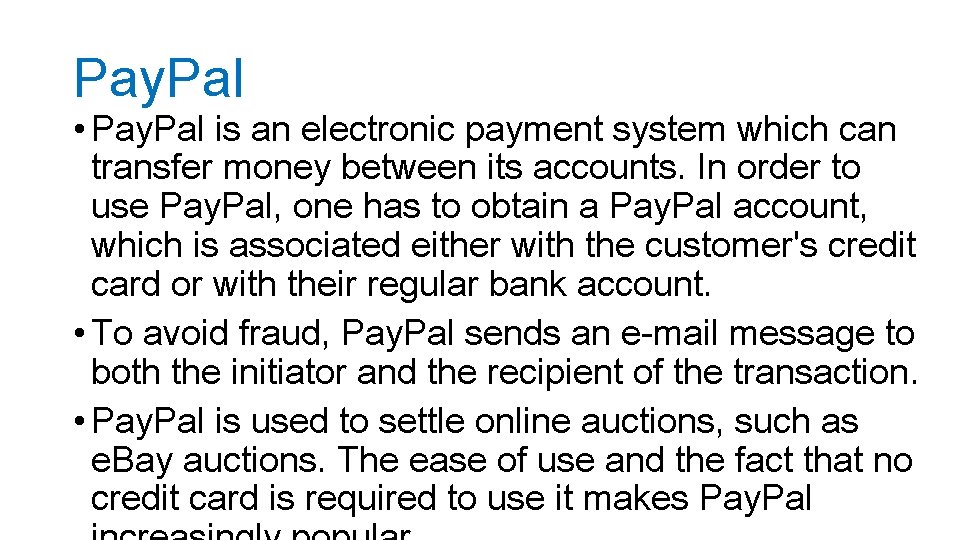 Pay. Pal • Pay. Pal is an electronic payment system which can transfer money