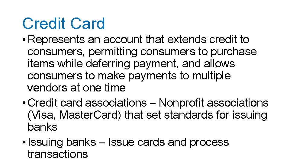 Credit Card • Represents an account that extends credit to consumers, permitting consumers to