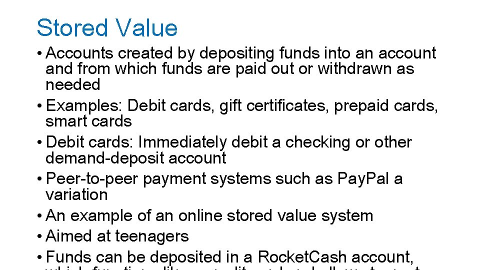 Stored Value • Accounts created by depositing funds into an account and from which