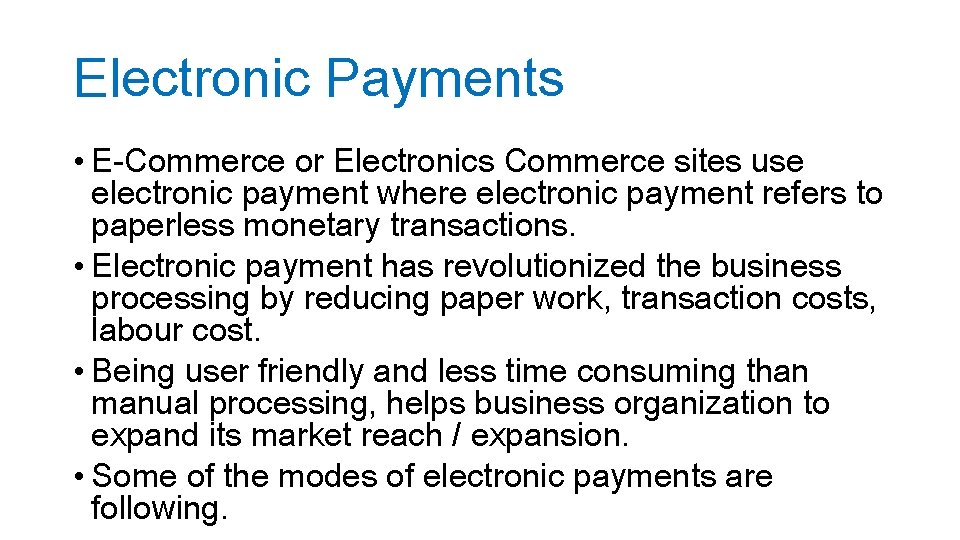 Electronic Payments • E-Commerce or Electronics Commerce sites use electronic payment where electronic payment