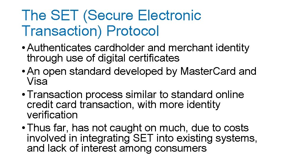 The SET (Secure Electronic Transaction) Protocol • Authenticates cardholder and merchant identity through use