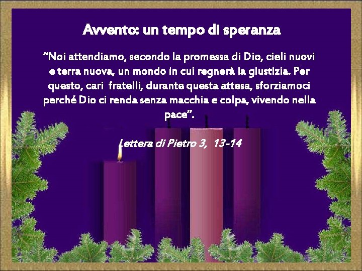 Avvento: un tempo di speranza “Noi attendiamo, secondo la promessa di Dio, cieli nuovi