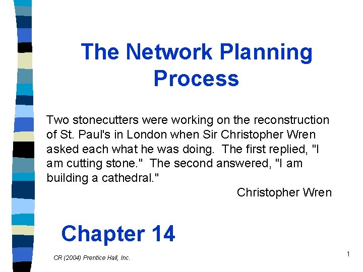 The Network Planning Process Two stonecutters were working on the reconstruction of St. Paul's