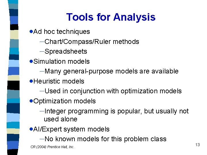 Tools for Analysis ·Ad hoc techniques Chart/Compass/Ruler methods Spreadsheets ·Simulation models Many general-purpose models