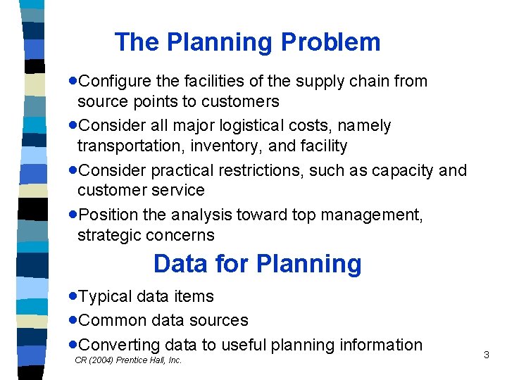 The Planning Problem ·Configure the facilities of the supply chain from source points to