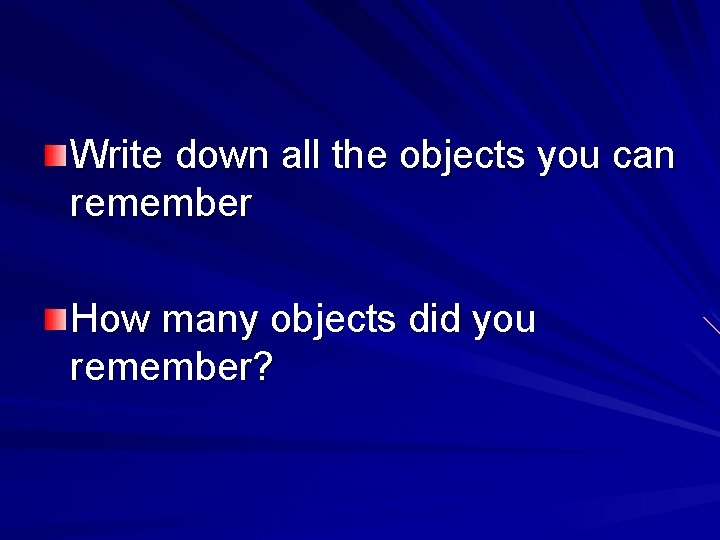 Write down all the objects you can remember How many objects did you remember?