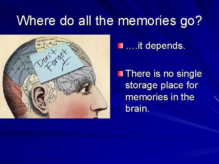 Where do all the memories go? …. it depends. There is no single storage