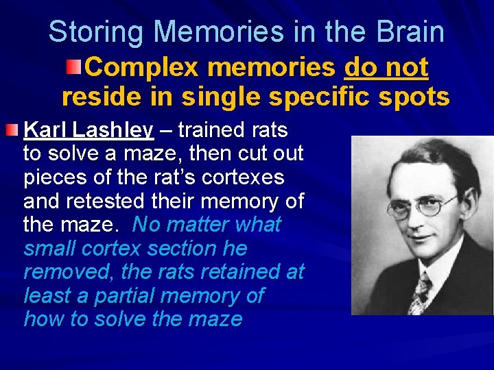 Storing Memories in the Brain Complex memories do not reside in single specific spots