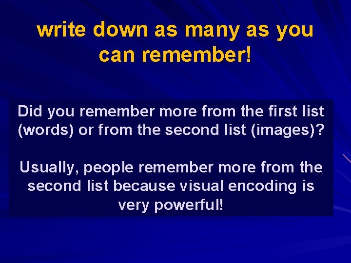 write down as many as you can remember! Did you remember more from the