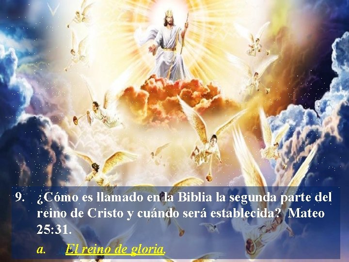 9. ¿Cómo es llamado en la Biblia la segunda parte del reino de Cristo