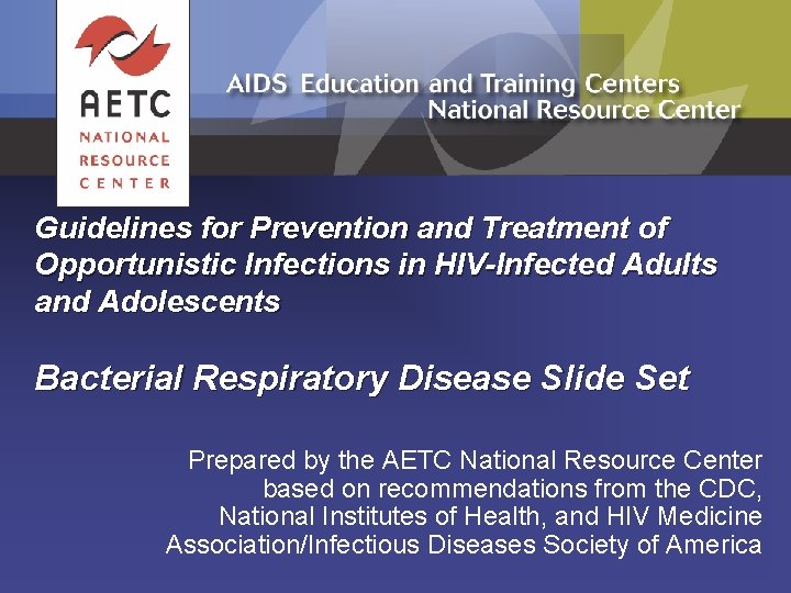 Guidelines for Prevention and Treatment of Opportunistic Infections in HIV-Infected Adults and Adolescents Bacterial