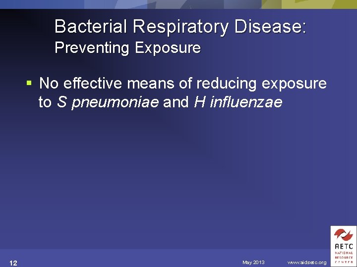 Bacterial Respiratory Disease: Preventing Exposure § No effective means of reducing exposure to S