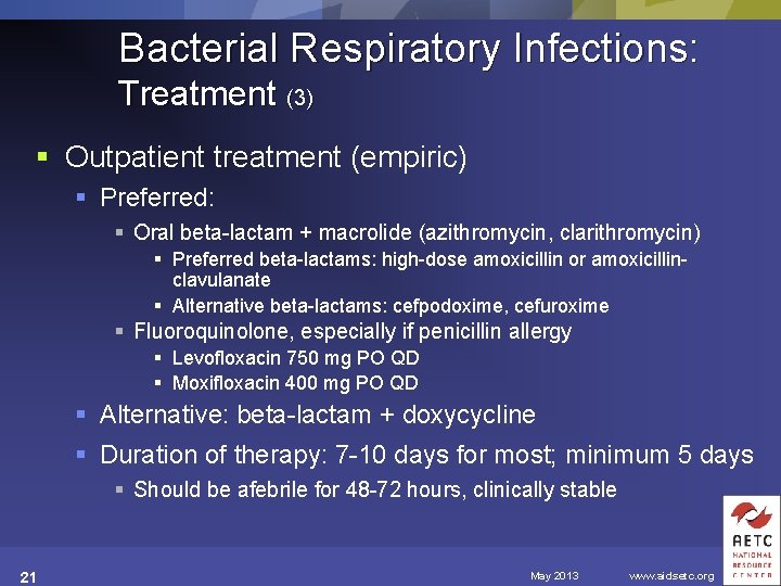 Bacterial Respiratory Infections: Treatment (3) § Outpatient treatment (empiric) § Preferred: § Oral beta-lactam