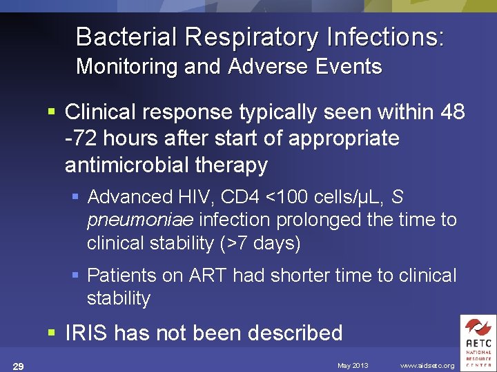 Bacterial Respiratory Infections: Monitoring and Adverse Events § Clinical response typically seen within 48