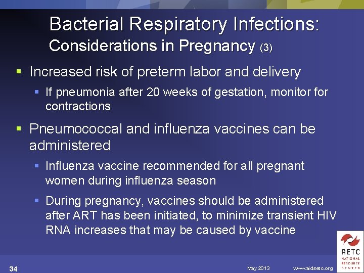 Bacterial Respiratory Infections: Considerations in Pregnancy (3) § Increased risk of preterm labor and