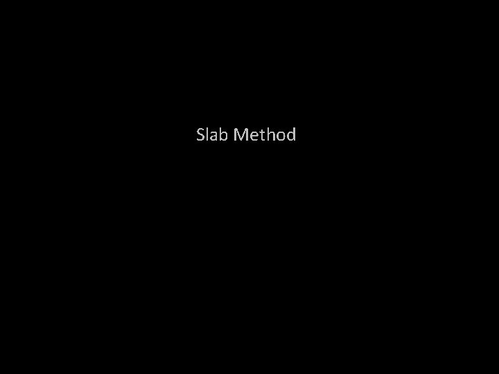 Slab Method 