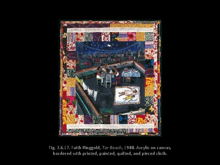 Fig. 2. 6. 17. Faith Ringgold, Tar Beach, 1988. Acrylic on canvas, bordered with