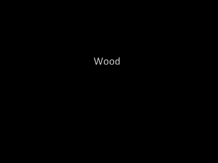 Wood 