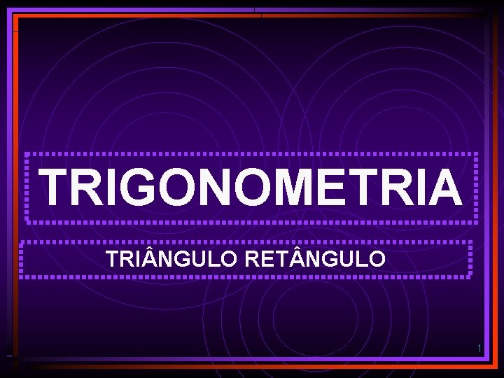 TRIGONOMETRIA TRI NGULO RET NGULO 1 