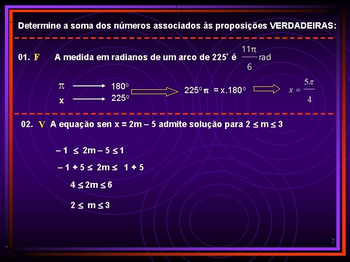 Determine a soma dos números associados às proposições VERDADEIRAS: 01. F A medida em