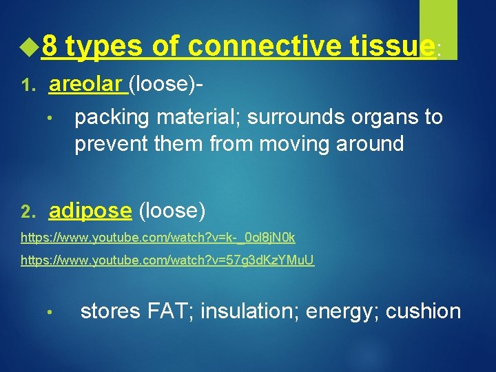  8 1. areolar (loose)- • 2. types of connective tissue: packing material; surrounds