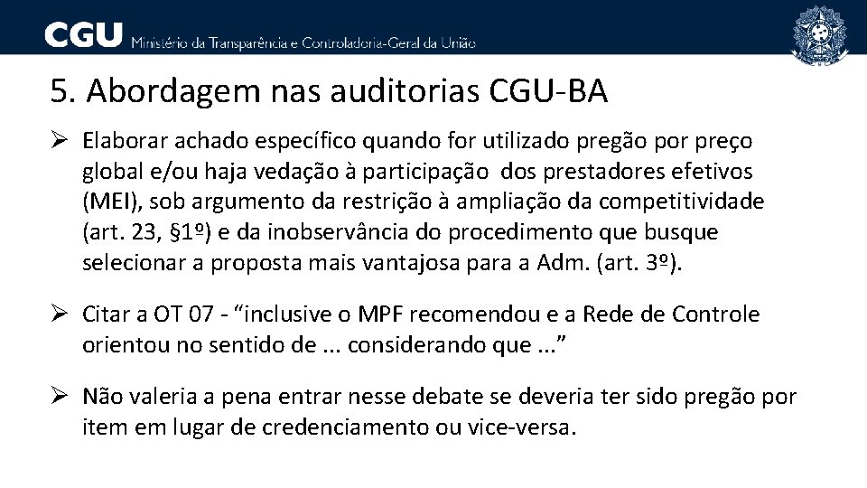 5. Abordagem nas auditorias CGU-BA Ø Elaborar achado específico quando for utilizado pregão por