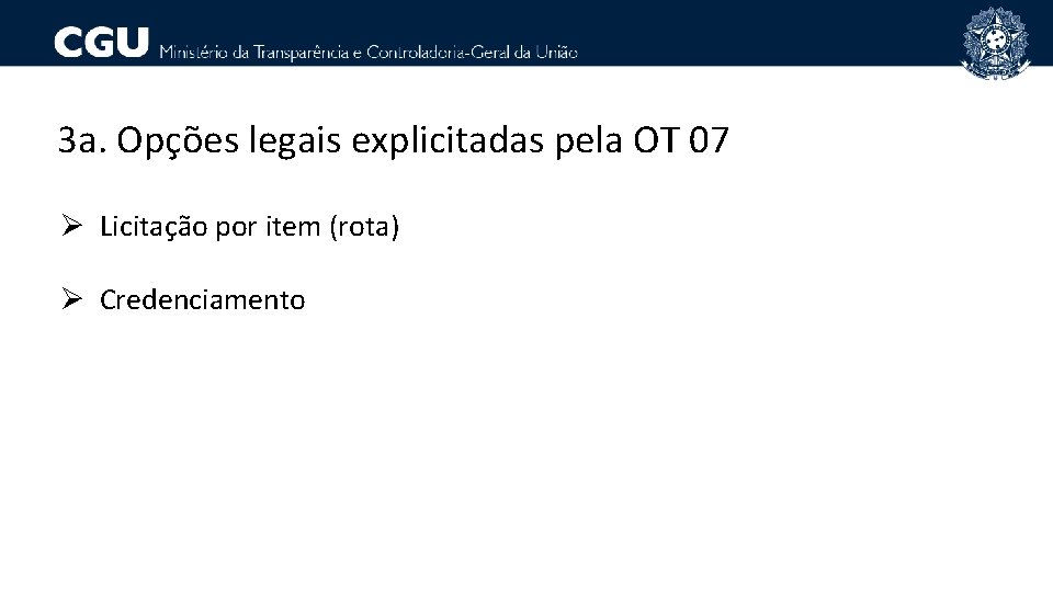 3 a. Opções legais explicitadas pela OT 07 Ø Licitação por item (rota) Ø