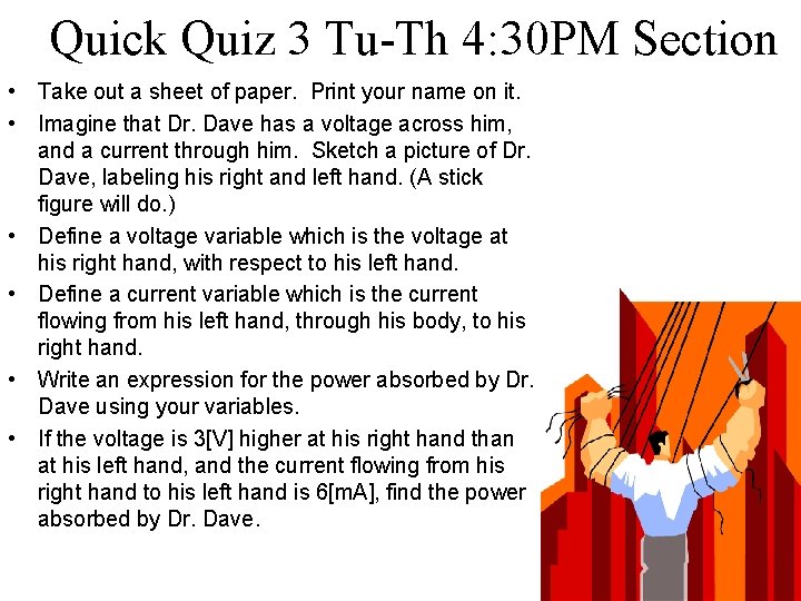 Quick Quiz 3 Tu-Th 4: 30 PM Section • Take out a sheet of