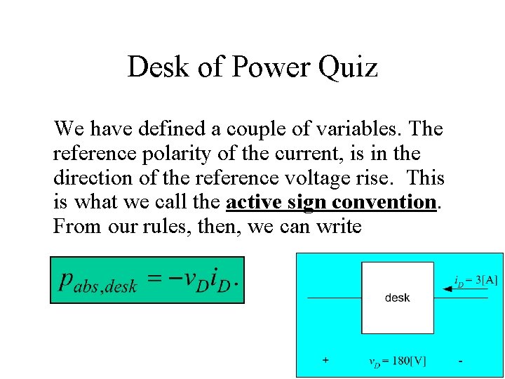 Desk of Power Quiz We have defined a couple of variables. The reference polarity