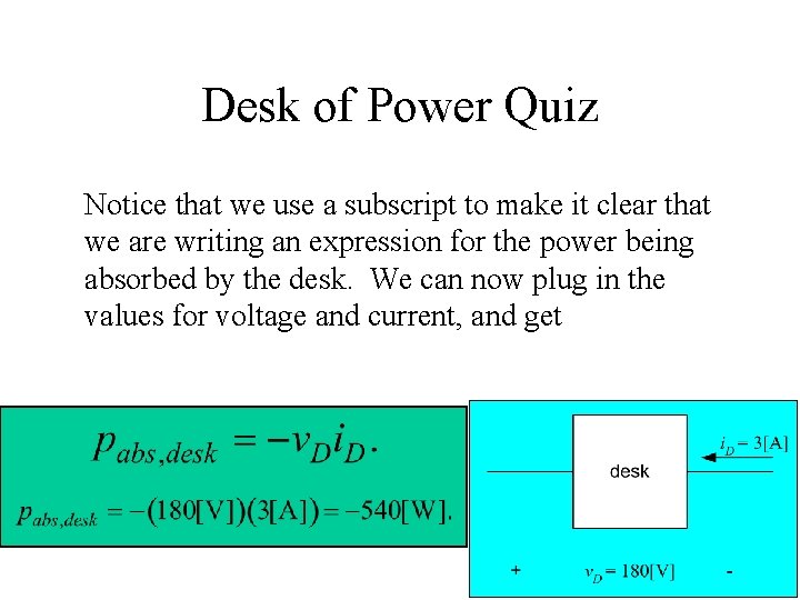 Desk of Power Quiz Notice that we use a subscript to make it clear
