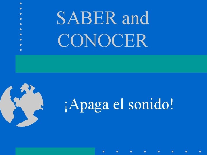 SABER and CONOCER ¡Apaga el sonido! 