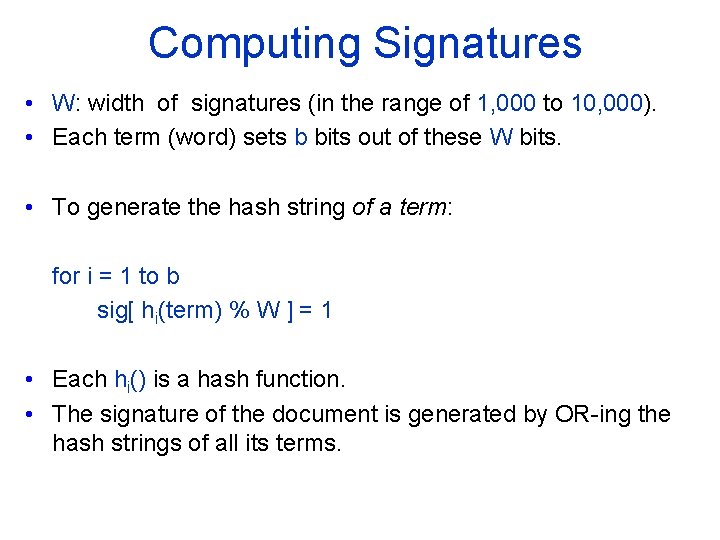 Computing Signatures • W: width of signatures (in the range of 1, 000 to