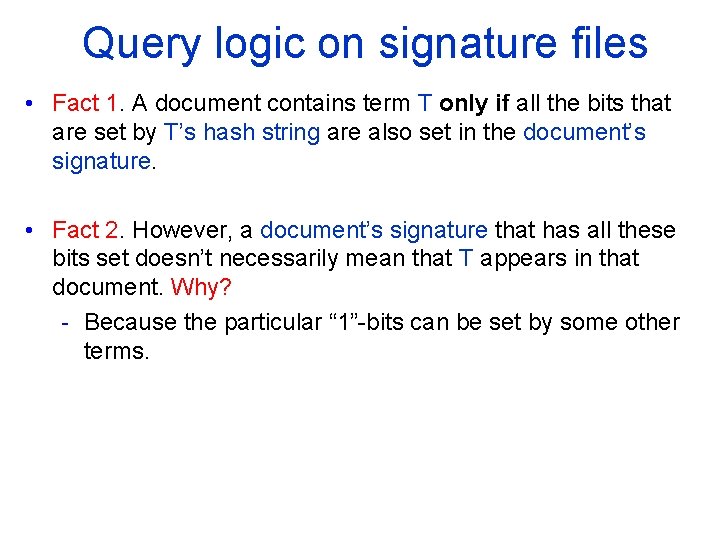 Query logic on signature files • Fact 1. A document contains term T only