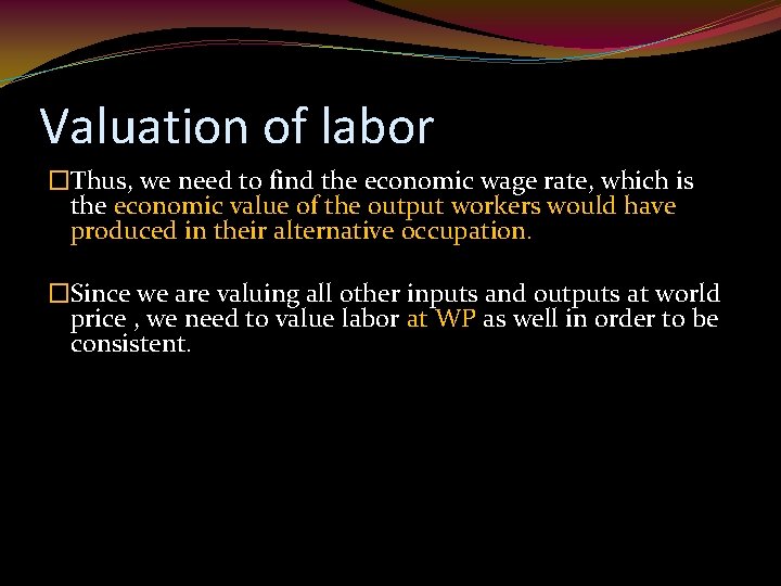 Valuation of labor �Thus, we need to find the economic wage rate, which is