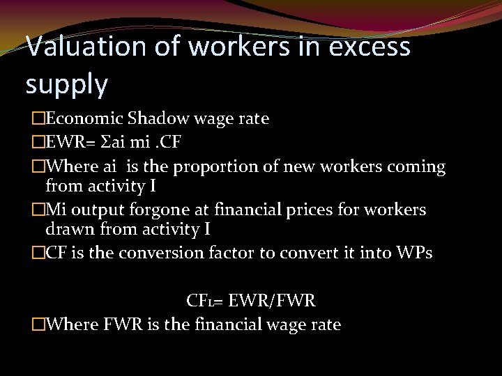 Valuation of workers in excess supply �Economic Shadow wage rate �EWR= Σai mi. CF