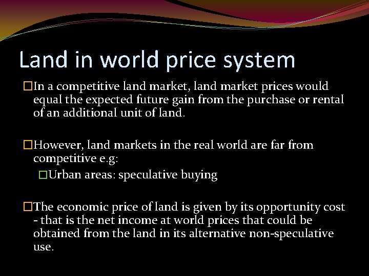 Land in world price system �In a competitive land market, land market prices would