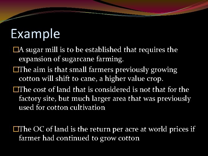 Example �A sugar mill is to be established that requires the expansion of sugarcane