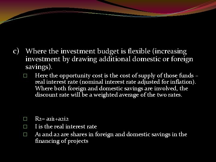 c) Where the investment budget is flexible (increasing investment by drawing additional domestic or