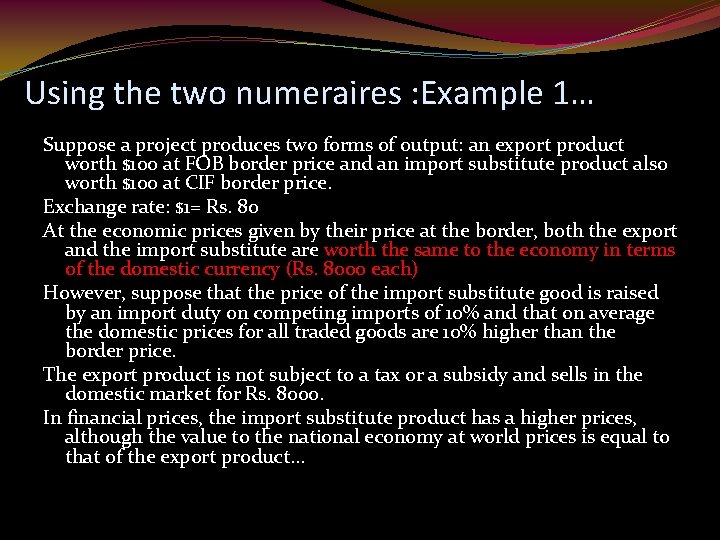 Using the two numeraires : Example 1… Suppose a project produces two forms of