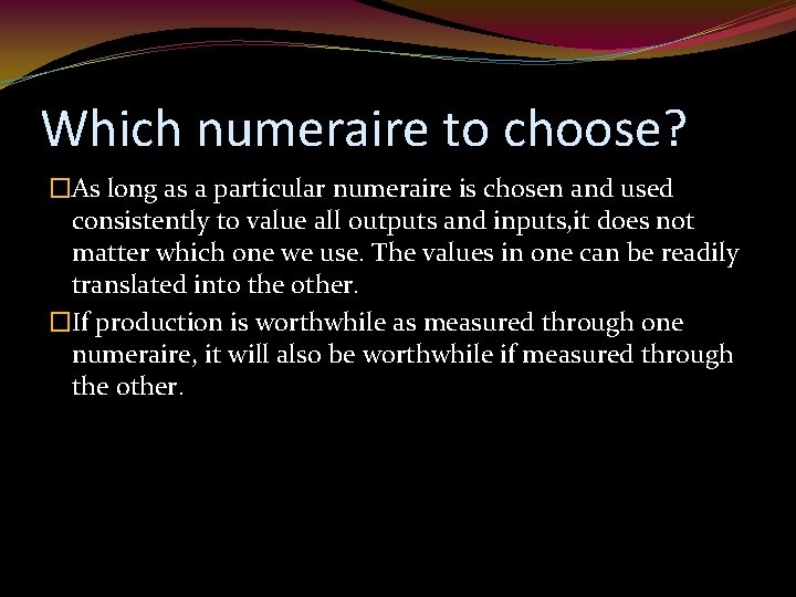 Which numeraire to choose? �As long as a particular numeraire is chosen and used
