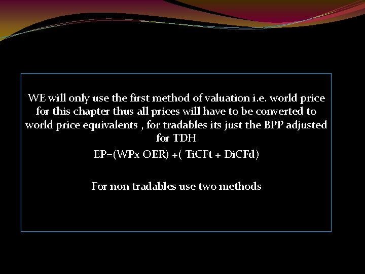 WE will only use the first method of valuation i. e. world price for