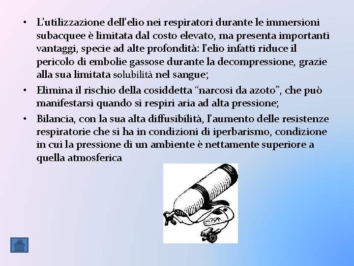 • L'utilizzazione dell'elio nei respiratori durante le immersioni subacquee è limitata dal costo • L'utilizzazione dell'elio nei respiratori durante le immersioni subacquee è limitata dal costo