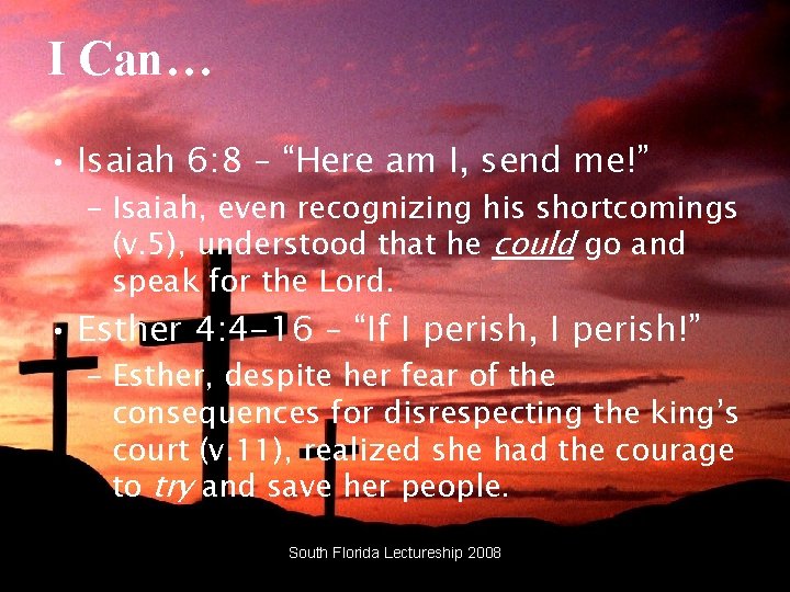 I Can… • Isaiah 6: 8 – “Here am I, send me!” – Isaiah,