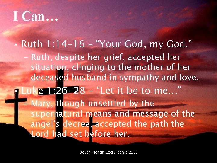 I Can… • Ruth 1: 14 -16 – “Your God, my God. ” – I Can… • Ruth 1: 14 -16 – “Your God, my God. ” –
