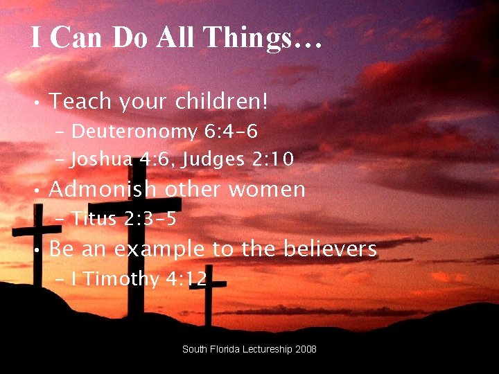 I Can Do All Things… • Teach your children! – Deuteronomy 6: 4 -6 I Can Do All Things… • Teach your children! – Deuteronomy 6: 4 -6