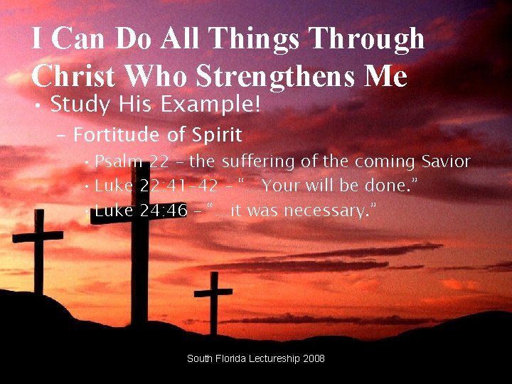 I Can Do All Things Through Christ Who Strengthens Me • Study His Example! I Can Do All Things Through Christ Who Strengthens Me • Study His Example!